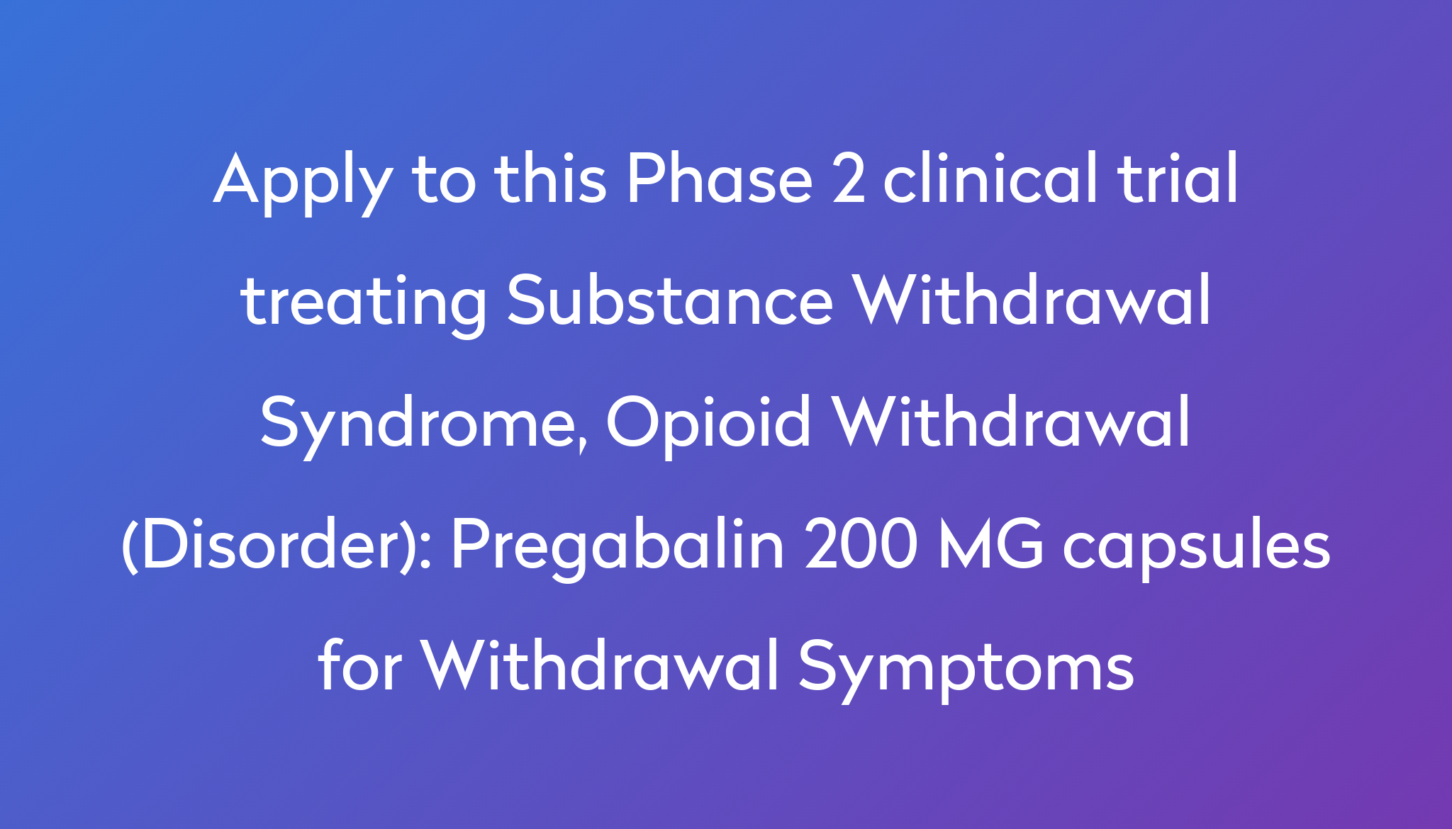 pregabalin-200-mg-capsules-for-withdrawal-symptoms-clinical-trial-2022